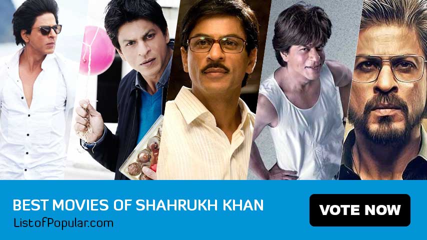 Shahrukh Khan Best Movies - King Khan SRKs Complete Films List